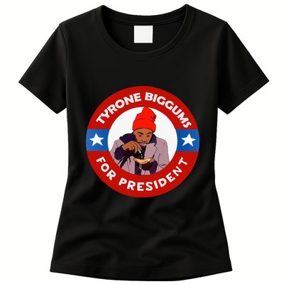 Tyrone Biggums For President Sketch Comedy Womens T-Shirt