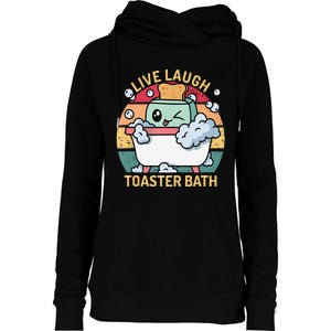 Toaster Bath Funny Retro Live Laugh Toaster Bath Womens Funnel Neck Pullover Hood