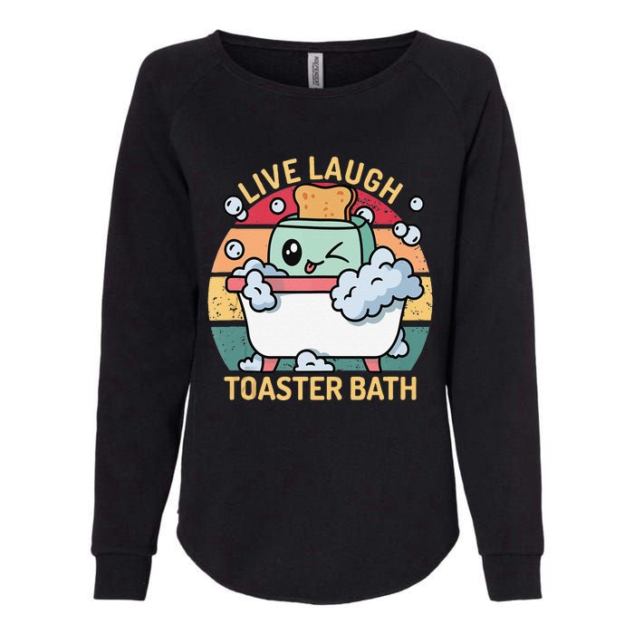 Toaster Bath Funny Retro Live Laugh Toaster Bath Womens California Wash Sweatshirt