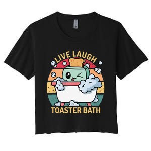 Toaster Bath Funny Retro Live Laugh Toaster Bath Women's Crop Top Tee