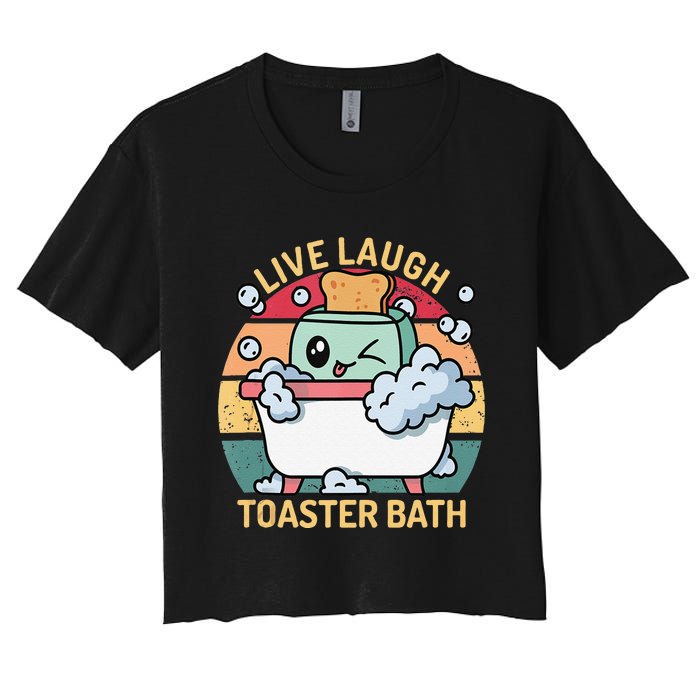 Toaster Bath Funny Retro Live Laugh Toaster Bath Women's Crop Top Tee