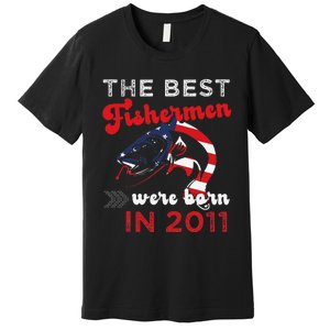 The Best Fishermen Were Born In 2011 Fun 11 Birthday Fishing Premium T-Shirt