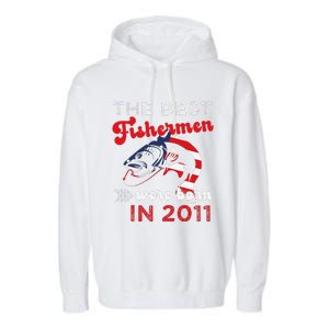 The Best Fishermen Were Born In 2011 Fun 11 Birthday Fishing Garment-Dyed Fleece Hoodie