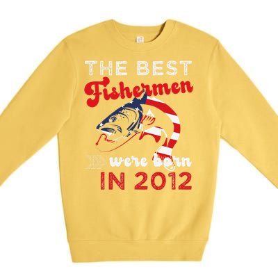 The Best Fishermen Were Born In 2012 Fun 10 Birthday Fishing Premium Crewneck Sweatshirt