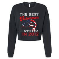 The Best Fishermen Were Born In 2012 Fun 10 Birthday Fishing Cropped Pullover Crew