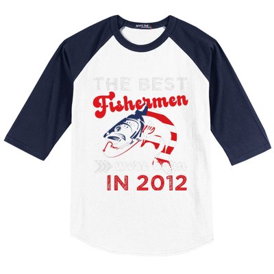 The Best Fishermen Were Born In 2012 Fun 10 Birthday Fishing Baseball Sleeve Shirt