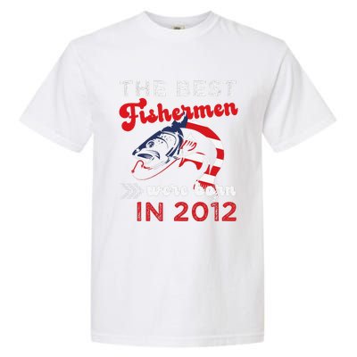 The Best Fishermen Were Born In 2012 Fun 10 Birthday Fishing Garment-Dyed Heavyweight T-Shirt