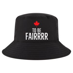 To Be Fairrrr Fair Canada Canadian Maple Leaf Letterkenny Cool Comfort Performance Bucket Hat