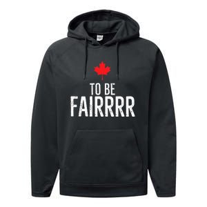 To Be Fairrrr Fair Canada Canadian Maple Leaf Letterkenny Performance Fleece Hoodie