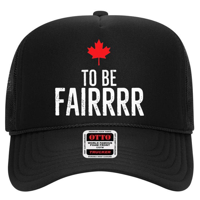 To Be Fairrrr Fair Canada Canadian Maple Leaf Letterkenny High Crown Mesh Back Trucker Hat