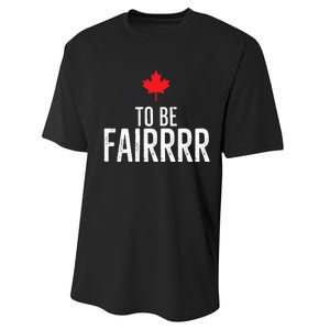 To Be Fairrrr Fair Canada Canadian Maple Leaf Letterkenny Performance Sprint T-Shirt