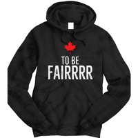 To Be Fairrrr Fair Canada Canadian Maple Leaf Letterkenny Tie Dye Hoodie