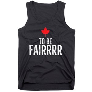 To Be Fairrrr Fair Canada Canadian Maple Leaf Letterkenny Tank Top