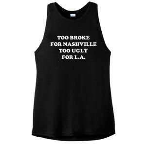 Too Broke For Nashville Too Ugly For La Ladies PosiCharge Tri-Blend Wicking Tank