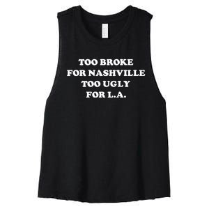 Too Broke For Nashville Too Ugly For La Women's Racerback Cropped Tank