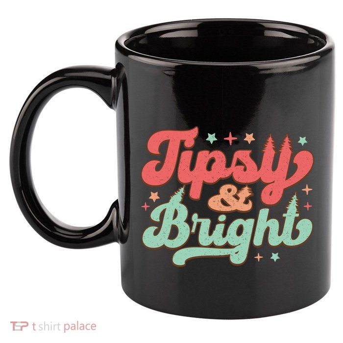 Tipsy & Bright Festive Graphic 11oz C Handle Ceramic Mug