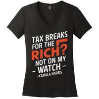 Tax Breaks For The Rich Not On My Watch Kamala Harris Women's V-Neck T-Shirt