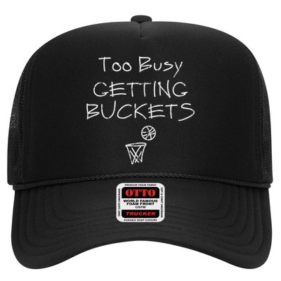 Too Busy Getting Buckets Basketball Cool Gift Trucker Hat