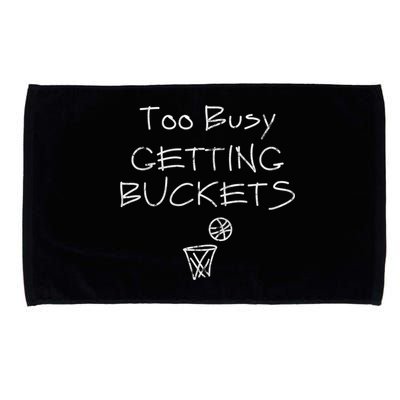Too Busy Getting Buckets Basketball Cool Gift Microfiber Hand Towel