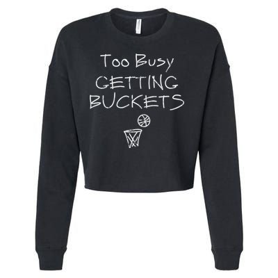Too Busy Getting Buckets Basketball Cool Gift Cropped Pullover Crew