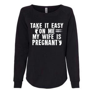 To Be Gender Reveal Take It Easy On Me My Wife Is Pregnant Gift Womens California Wash Sweatshirt