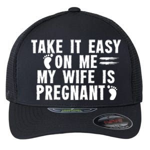 To Be Gender Reveal Take It Easy On Me My Wife Is Pregnant Gift Flexfit Unipanel Trucker Cap