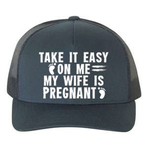 To Be Gender Reveal Take It Easy On Me My Wife Is Pregnant Gift Yupoong Adult 5-Panel Trucker Hat