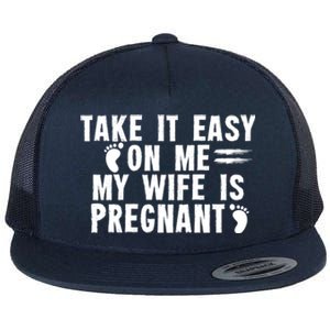 To Be Gender Reveal Take It Easy On Me My Wife Is Pregnant Gift Flat Bill Trucker Hat