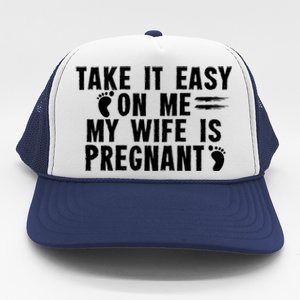 To Be Gender Reveal Take It Easy On Me My Wife Is Pregnant Gift Trucker Hat