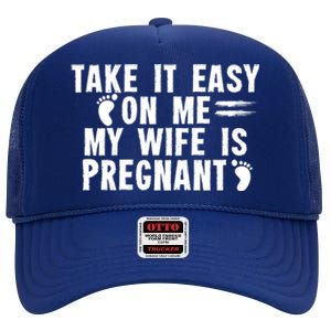 To Be Gender Reveal Take It Easy On Me My Wife Is Pregnant Gift High Crown Mesh Back Trucker Hat