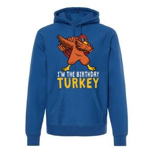 Thanksgiving Birthday Gifts Funny Bday Born On Thanksgiving Premium Hoodie