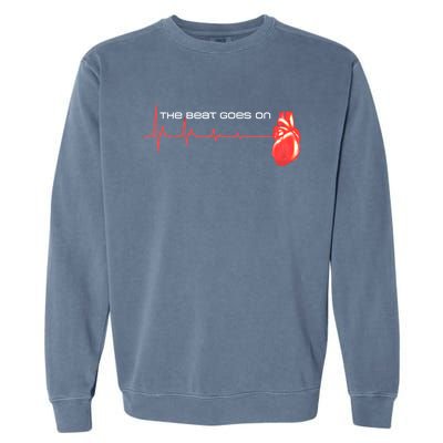 The Beat Goes On Open Heart Surgery Recovery Survivor Gift Garment-Dyed Sweatshirt