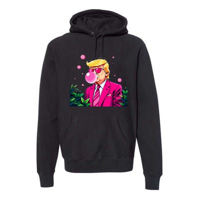 Trump B.U.B.B.L.E Gum Flower 2024 Vote President Premium Hoodie