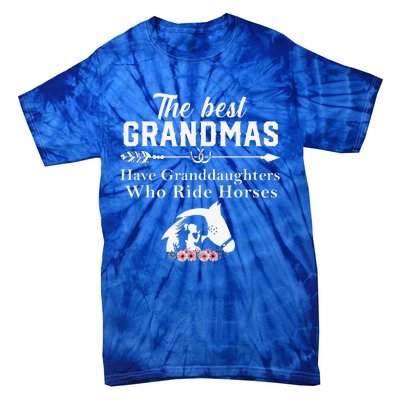 The Best Grandmas Who Have Granddaughters Ride Horse Tie-Dye T-Shirt