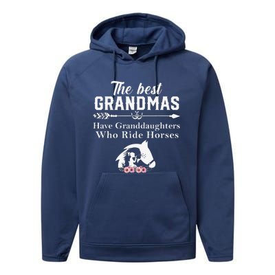 The Best Grandmas Who Have Granddaughters Ride Horse Performance Fleece Hoodie