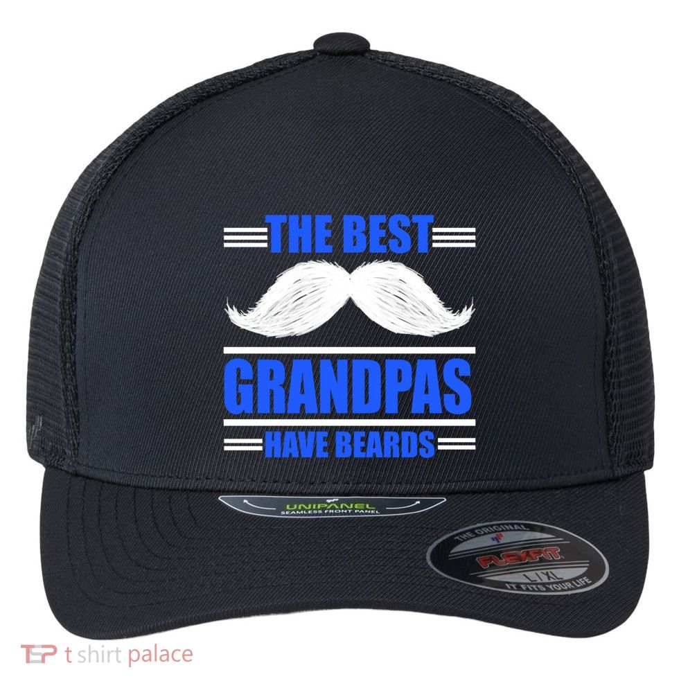 The Best Grandpas Have Beards Meaningful Gift Flexfit Unipanel Trucker Cap