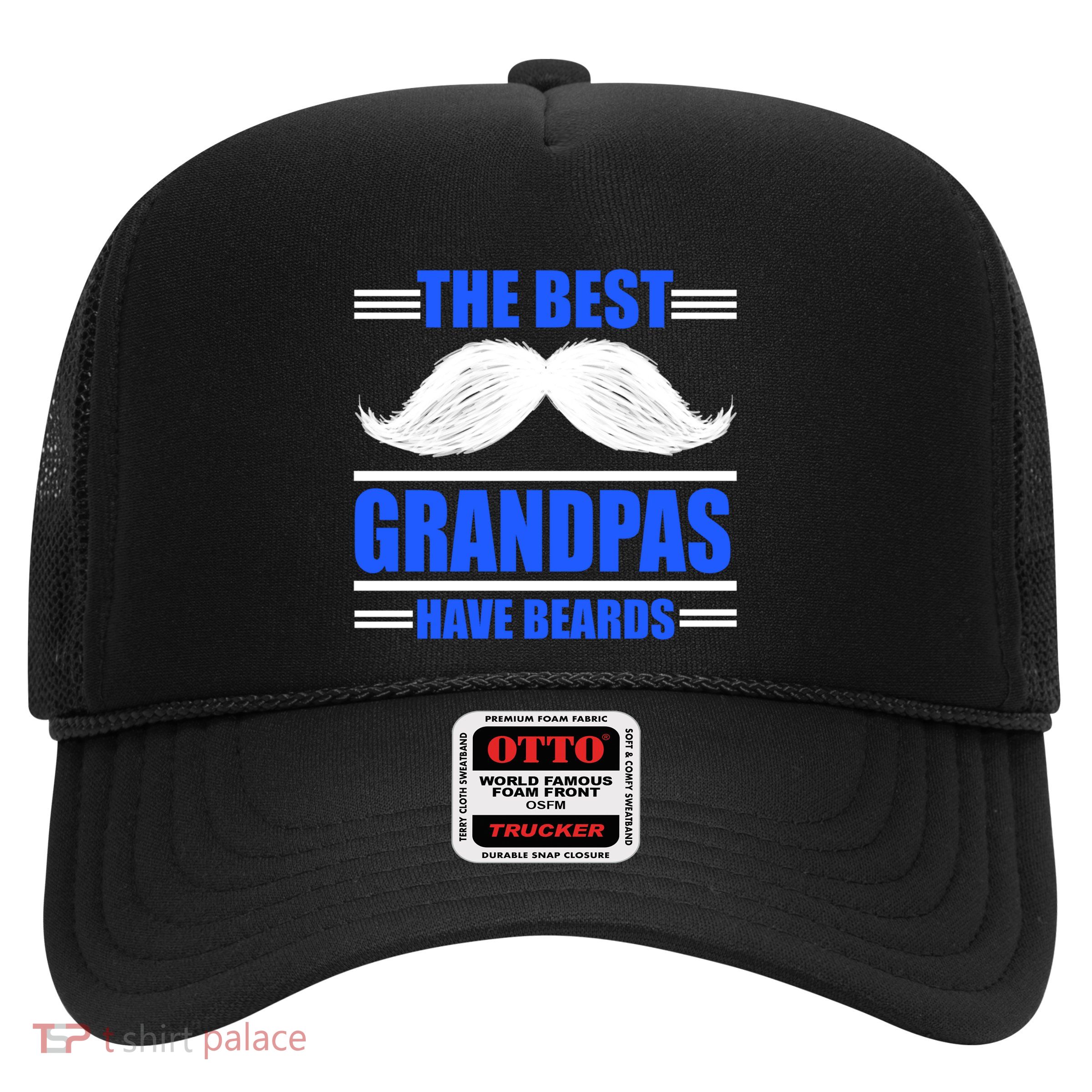 The Best Grandpas Have Beards Meaningful Gift Trucker Hat