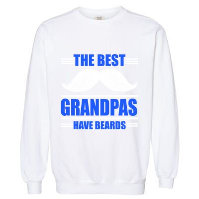 The Best Grandpas Have Beards Meaningful Gift Garment-Dyed Sweatshirt