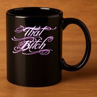 That Bitch Gift 11oz C Handle Ceramic Mug