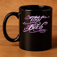 That Bitch Gift 11oz C Handle Ceramic Mug
