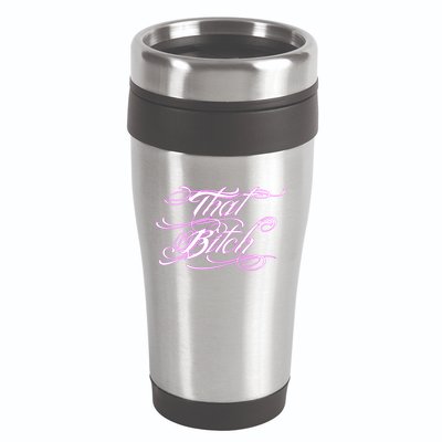 That Bitch Gift 16oz Travel Tumbler