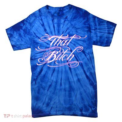 That Bitch Gift Tie-Dye T-Shirt