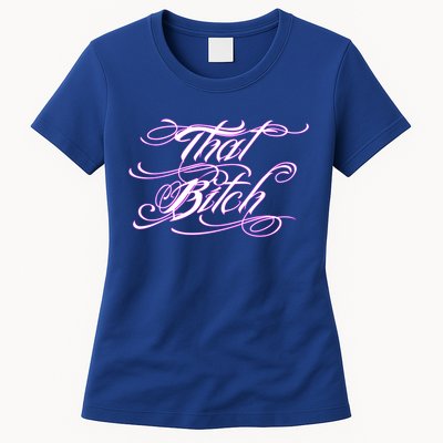 That Bitch Gift Womens T-Shirt