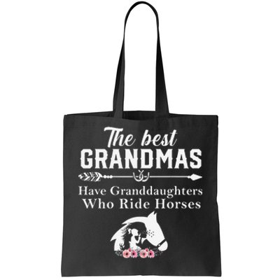 The Best Grandmas Who Have Granddaughters Ride Horse Tote Bag