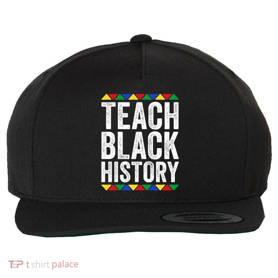 Teach Black History Meaningful Gift Black History Month Gift Wool Snapback Cap