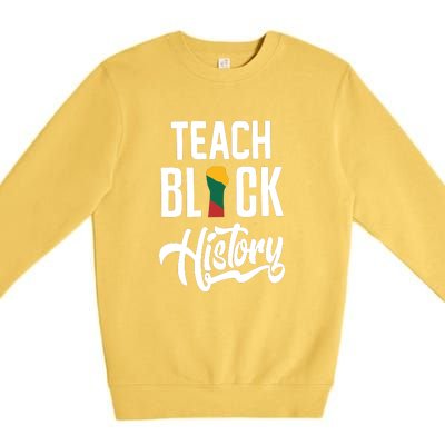 Teach Black History African Pride Teacher Black History Month Premium Crewneck Sweatshirt