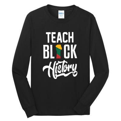 Teach Black History African Pride Teacher Black History Month Tall Long Sleeve T-Shirt