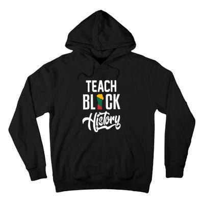 Teach Black History African Pride Teacher Black History Month Tall Hoodie