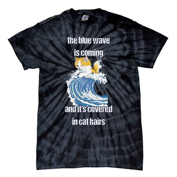 The Blue Humor Wave Is Coming Covered In Cat Hairs Kamala Tie-Dye T-Shirt