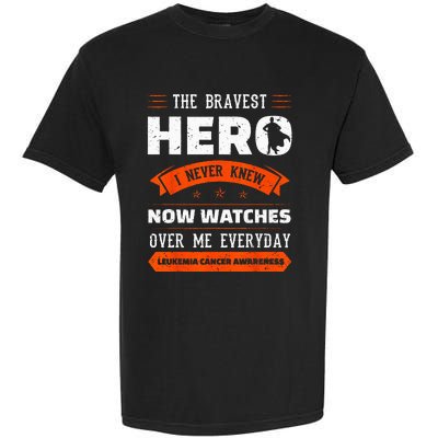 The Bravest Hero I Never Knew Leukemia Cancer Awareness Gift Garment-Dyed Heavyweight T-Shirt